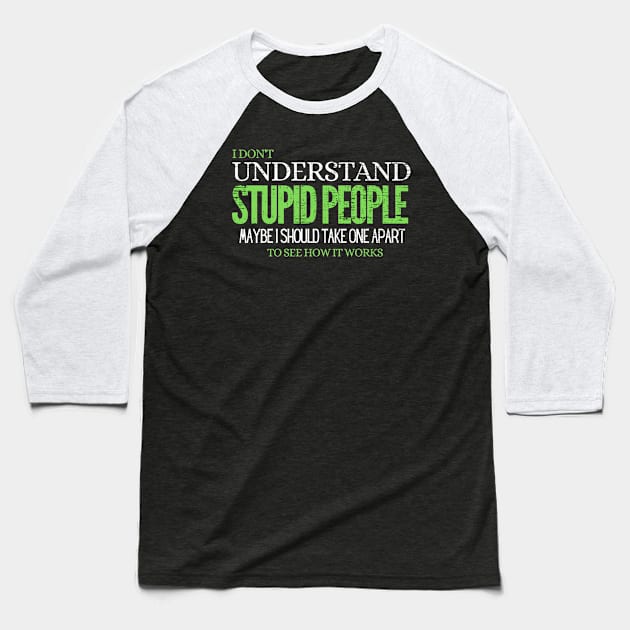 I Don't Understand Stupid People Funny Vintage Baseball T-Shirt by Gtrx20